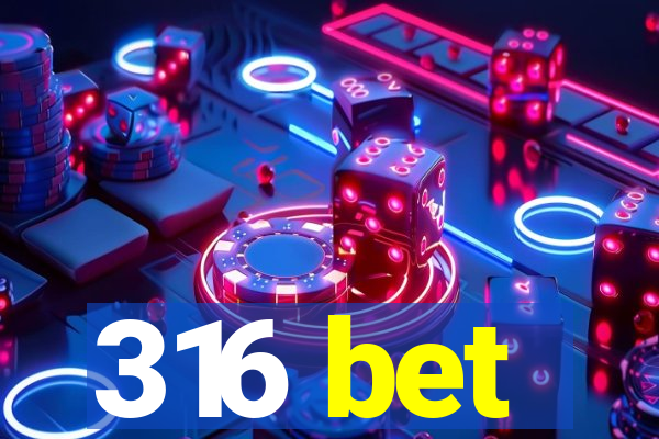 316 bet